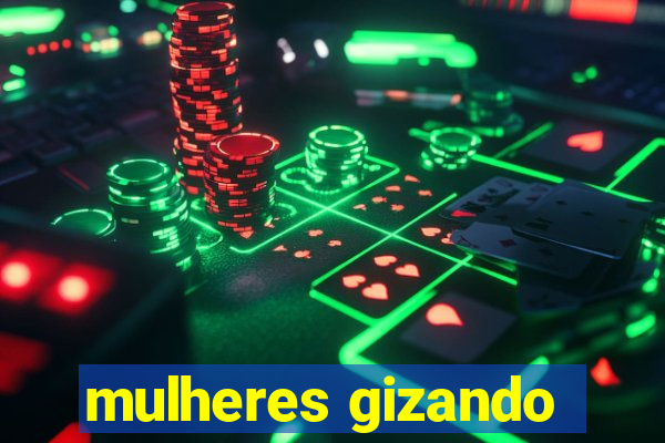 mulheres gizando