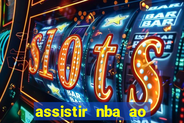 assistir nba ao vivo multicanais