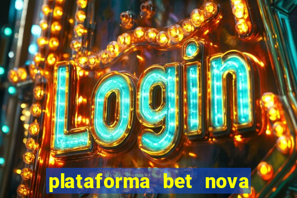 plataforma bet nova pagando no cadastro