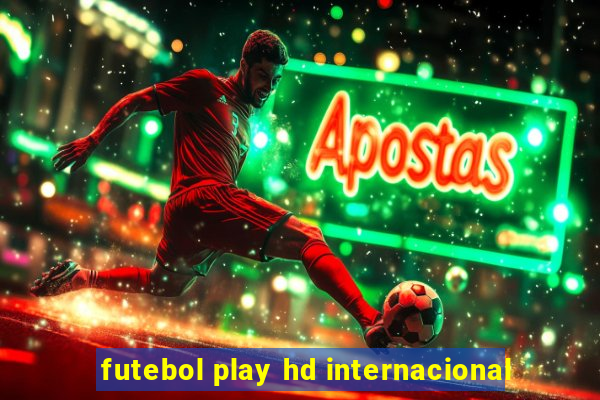 futebol play hd internacional