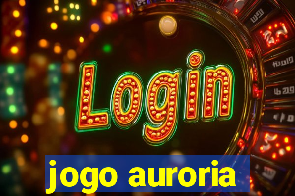 jogo auroria