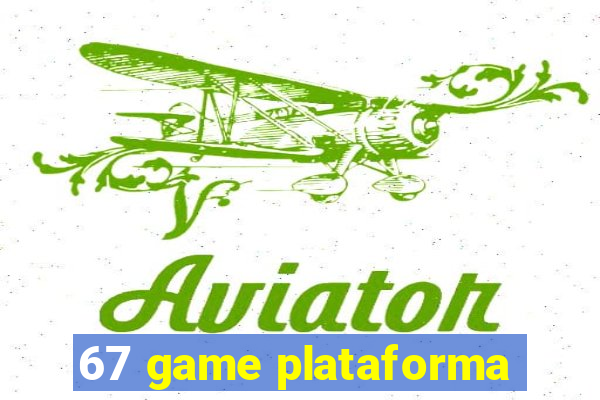 67 game plataforma