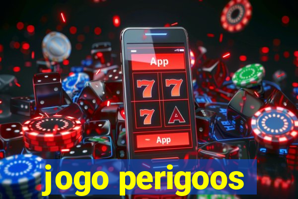 jogo perigoos