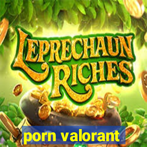 porn valorant