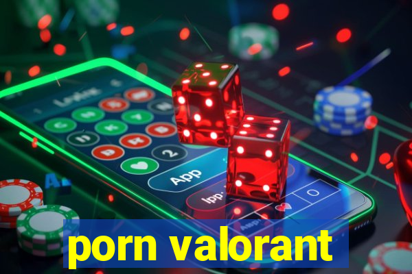 porn valorant