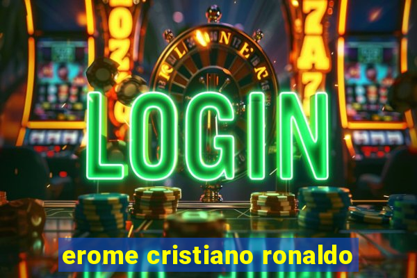 erome cristiano ronaldo