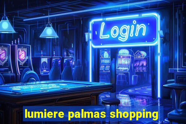 lumiere palmas shopping