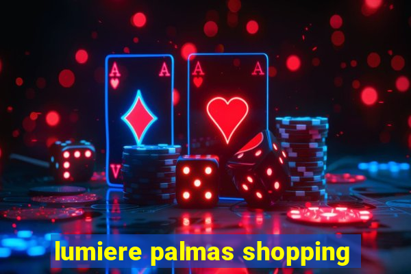 lumiere palmas shopping