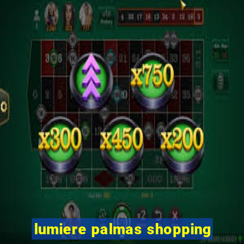 lumiere palmas shopping