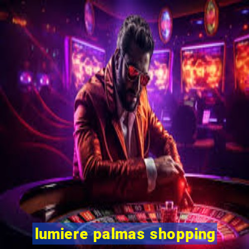 lumiere palmas shopping