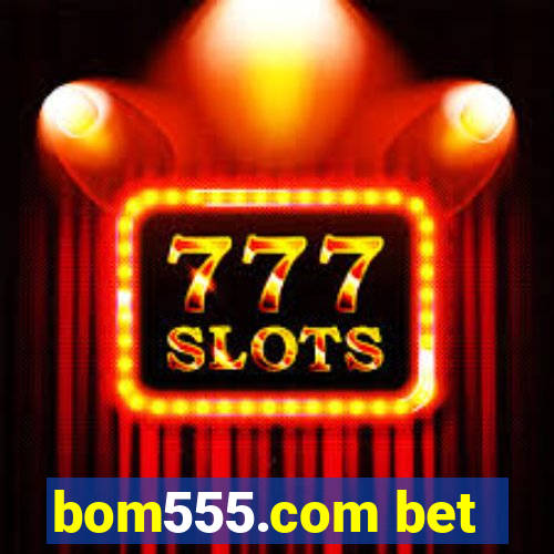 bom555.com bet