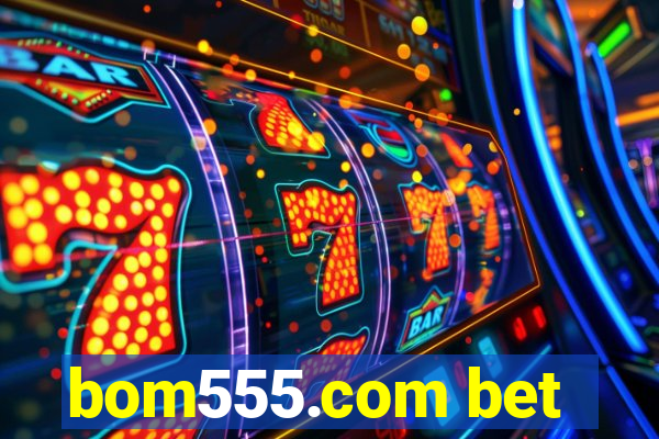 bom555.com bet