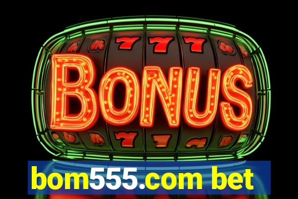 bom555.com bet