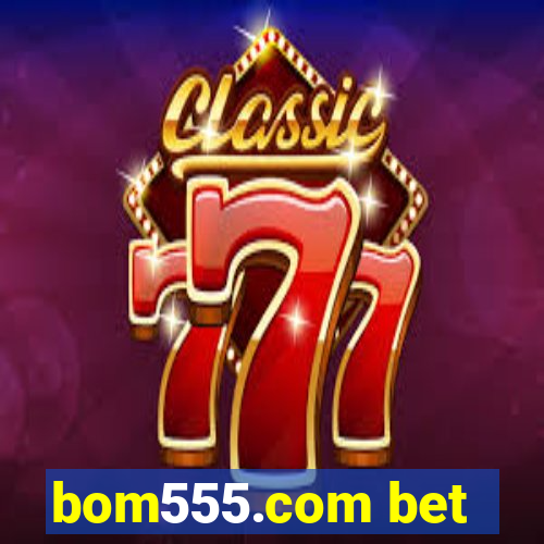 bom555.com bet