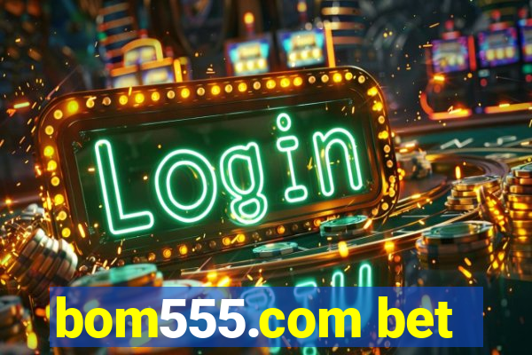 bom555.com bet