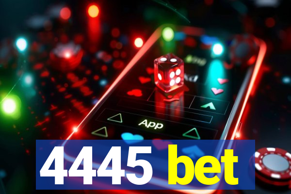 4445 bet