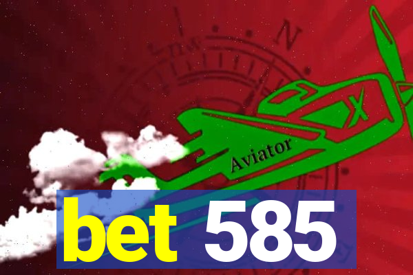 bet 585