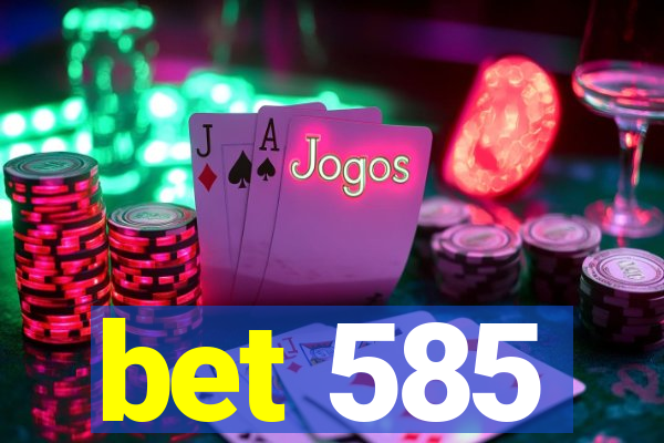 bet 585