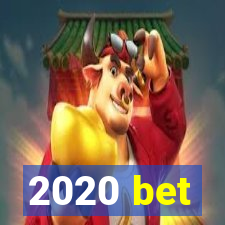 2020 bet