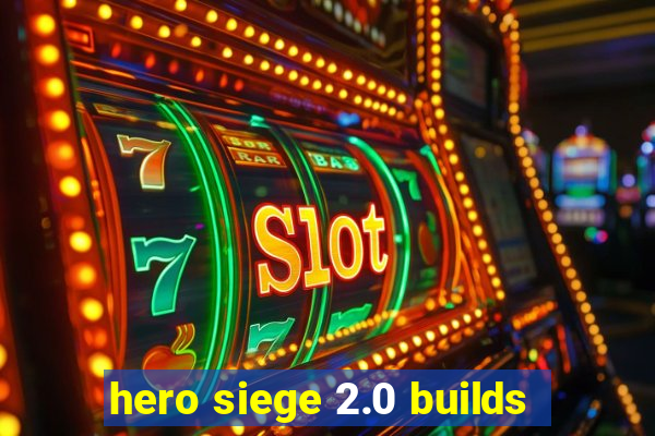 hero siege 2.0 builds