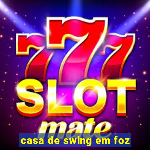 casa de swing em foz