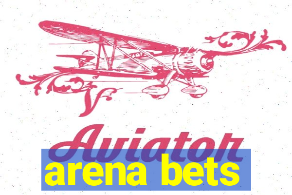 arena bets