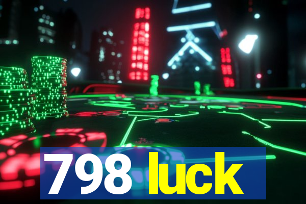 798 luck