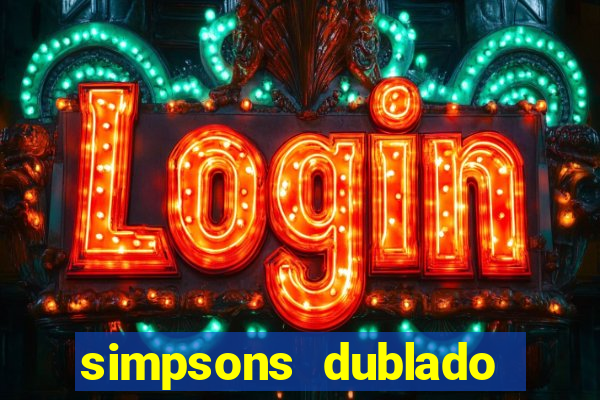 simpsons dublado assistir online