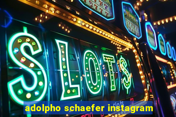 adolpho schaefer instagram