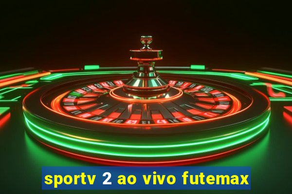 sportv 2 ao vivo futemax