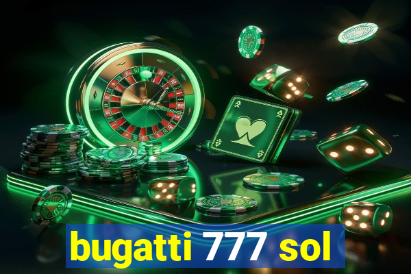 bugatti 777 sol