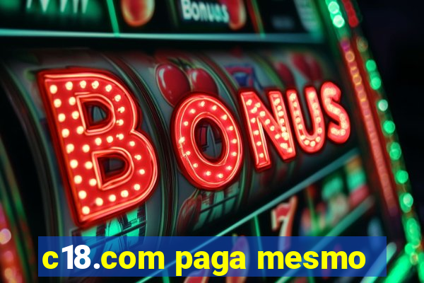 c18.com paga mesmo