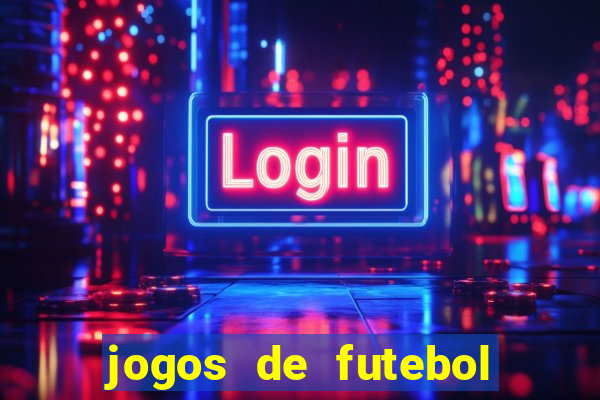 jogos de futebol com dinheiro infinito