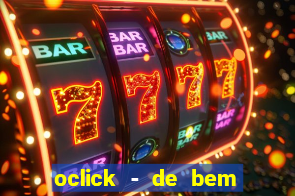 oclick - de bem com a vida resultado do jogo do bicho