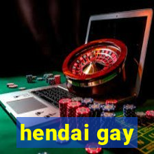 hendai gay