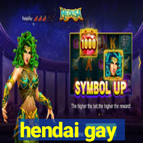 hendai gay