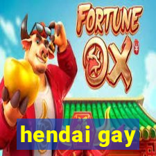 hendai gay