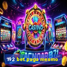 192 bet paga mesmo