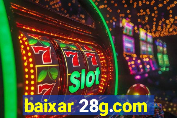 baixar 28g.com