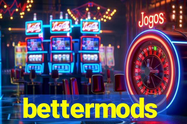 bettermods