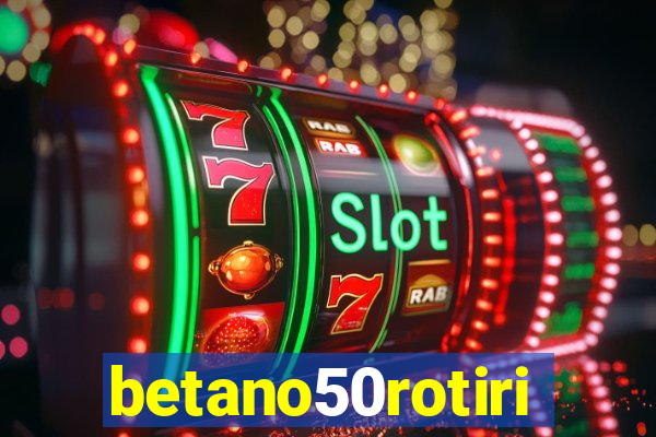 betano50rotiri