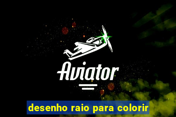 desenho raio para colorir