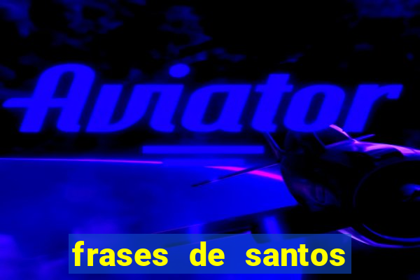 frases de santos sobre musica