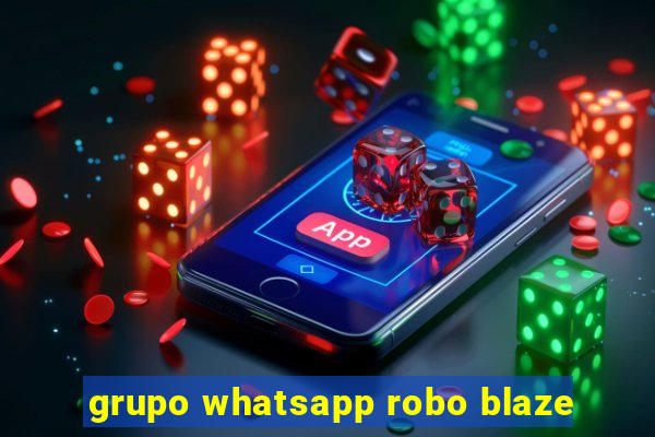 grupo whatsapp robo blaze