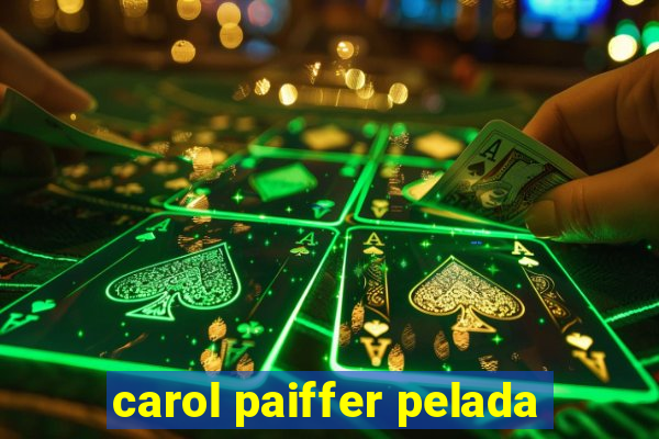 carol paiffer pelada