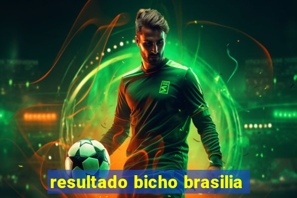 resultado bicho brasilia