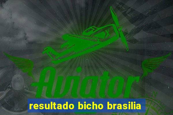 resultado bicho brasilia