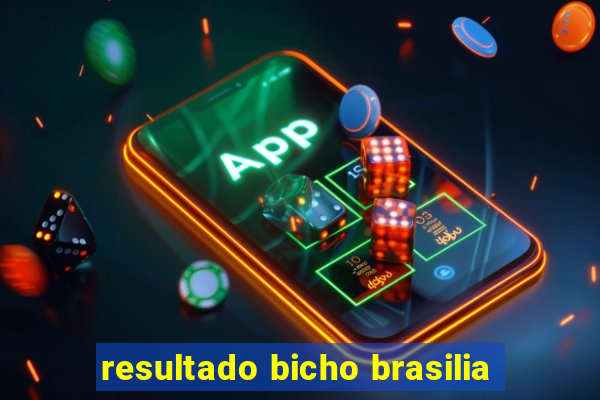 resultado bicho brasilia