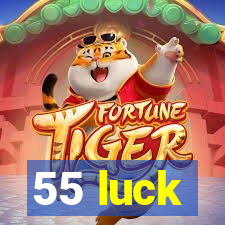 55 luck