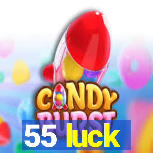 55 luck